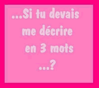 si tu devais me d'écrire???